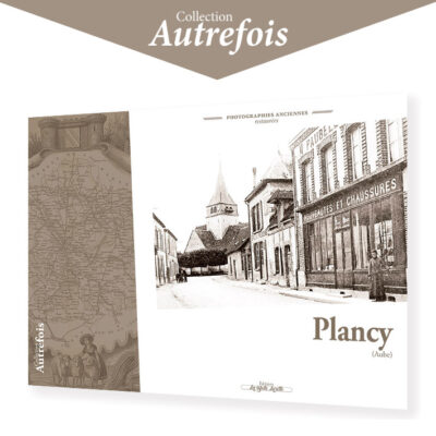 PLANCY - Autrefois (photographies anciennes)