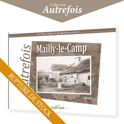 MAILLY-LE-CAMP - Autrefois (photographies anciennes)