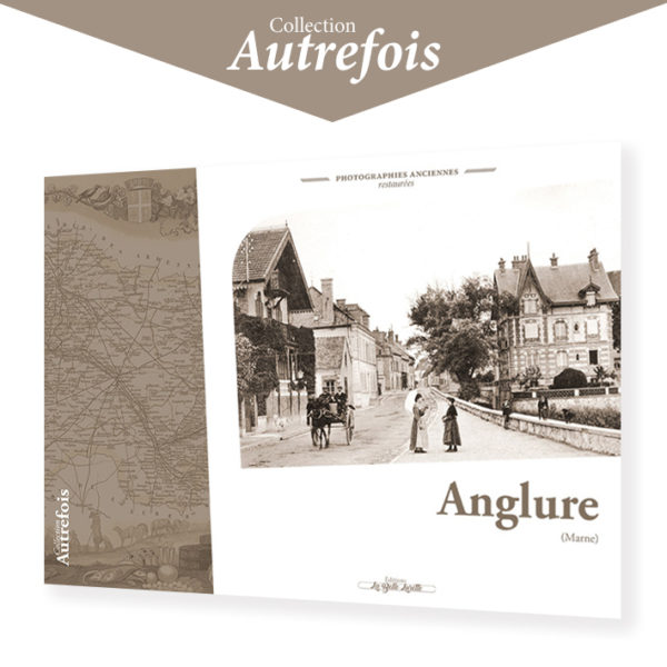 ANGLURE - Autrefois (photographies anciennes)