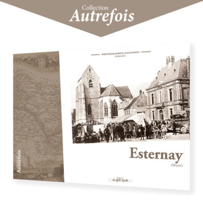 ESTERNAY- Autrefois (photographies anciennes)